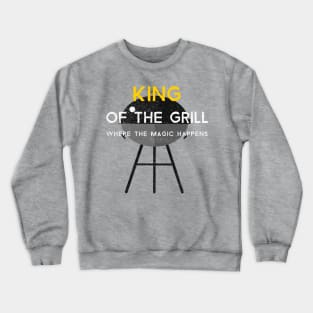 King of the Grill: Where the Magic Happens Crewneck Sweatshirt